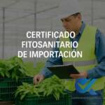 Certificado Fitosanitario de Importación